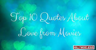 TOP-10-QUOTES-ABOUT-LOVE-FROM-MOVIES, relatable quotes, motivational ...