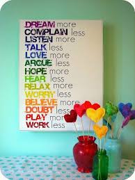 Dream More Complain Less Listen More Talk Less Love More Argue ... via Relatably.com