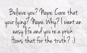 you sir are a prick... you are a great liar and she is a great ... via Relatably.com