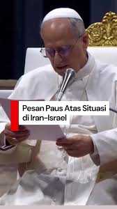 Video: Ini Pesan Paus Leo XIV Terkait Memanasnya Situasi Iran-israel