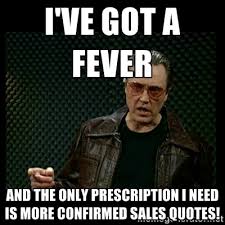 I&#39;ve got a fever And the only prescription I need is more ... via Relatably.com