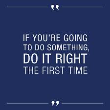 If you&#39;re going to do something, do it right the first time ... via Relatably.com