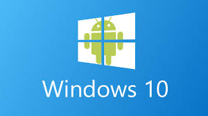 Image result for windows 10 + android