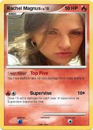 Name : Rachel Magnus. Type : Fire. Attack 1 : Top Five Top Five staffers take 10 less damage from male staffers. Attack 2 : Supervise - bWGwOlyAfGuG