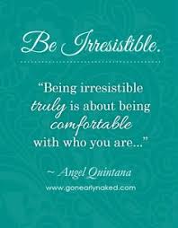 Be #Irresistible #quote from the February issue of Nearly Naked ... via Relatably.com