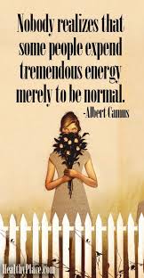 Nobody realizes that some people expend tremendous energy merely ... via Relatably.com