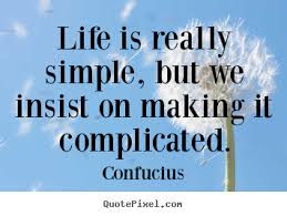 Confucius picture quotes - Life is really simple, but we insist on ... via Relatably.com