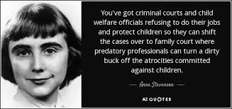 Anne Stevenson quote: You&#39;ve got criminal courts and child welfare ... via Relatably.com