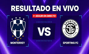 Monterrey vs Sporting FC hoy: Resultado EN VIVO, minuto a minuto y goles del amistoso