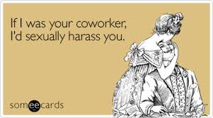 funny flirting ecard: if i was your coworker, i%27d sexually ... via Relatably.com