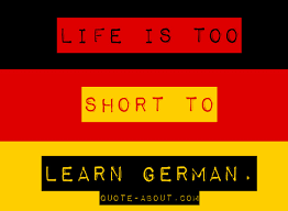 Life is too short to learn German by Oscar Wilde @ Like Success via Relatably.com