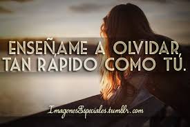 Resultado de imagen para frases para olvidar a mi ex