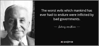 Ludwig von Mises quote: The worst evils which mankind has ever had ... via Relatably.com