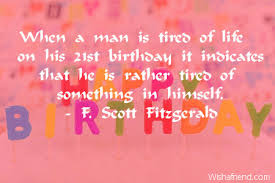 When a man is tired of, 21st Birthday Quote via Relatably.com