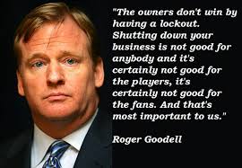 Roger Goodell&#39;s quotes, famous and not much - QuotationOf . COM via Relatably.com