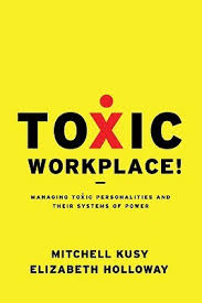 Toxic Workplace!: Managing Toxic Personalities and Their Systems ... via Relatably.com