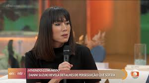 Danni Suzuki fala sobre stalker: 'Detalhou a forma como ia me matar'