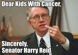 Democrat Senate Majority Leader Harry Reid With a Message for Children With Cancer –Image: Ryan Ojibway/Twitter &middot; (Daily Mail) Senate Majority Leader Harry ... - Harry-Reid-Denies-Cancer-Treatment-For-Children