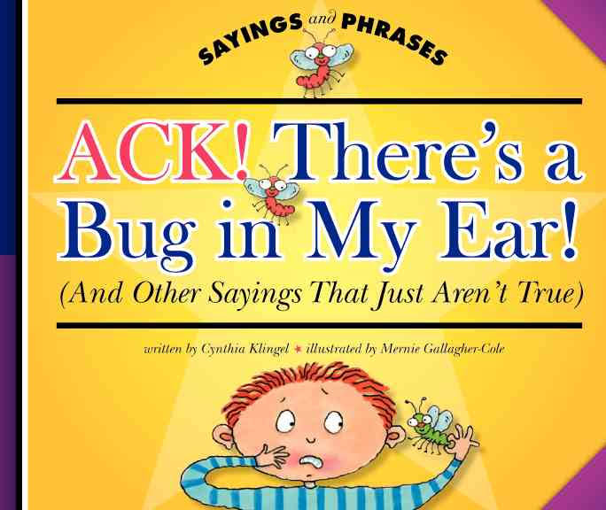 Cover: Ack! There's a Bug in My Ear! (And Other Sayings That Just Aren't True)