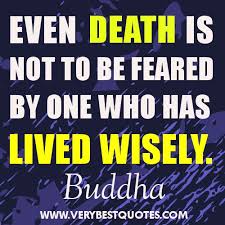 Buddha Quotes on death – Even death is not to be feared ... via Relatably.com