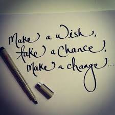 Make a wish, take a chance, make a change... | Quotes | Pinterest ... via Relatably.com