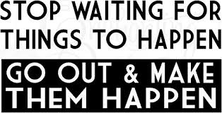 Make It Happen | enchantingquotes via Relatably.com