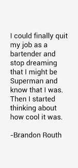 Brandon Routh Quotes. QuotesGram via Relatably.com