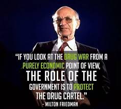 Milton Friedman - drug war quote : trees via Relatably.com