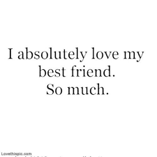 I Absolutely Love My Best Friend So Much Pictures, Photos, and ... via Relatably.com