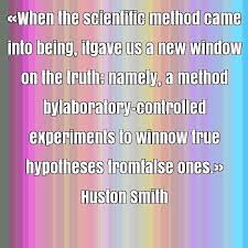 Huston Smith famous quote about being, came, experiments, untruth ... via Relatably.com