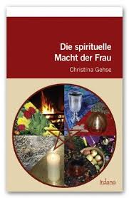 Christina Gehse: Die spirituelle Macht der Frau - Christina-Gehse-Die-spirituelle-Macht-der-Frau