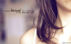 i have learned to live my life beside you | via Relatably.com