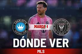 Charlotte FC vs Inter Miami: Dónde ver a Messi con Berterame y a qué hora empieza el partido de MLS