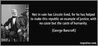 Not in vain has Lincoln lived, for he has helped to make this ... via Relatably.com