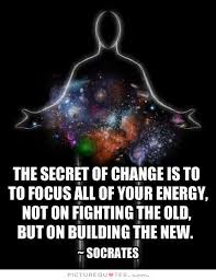 the-secret-of-change-is-to-focus-all-of-your-energy-not-on-fighting-the-old-but-on-building-the-new-quote-1.jpg via Relatably.com