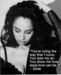 Sade Adu Love Quotes. QuotesGram via Relatably.com