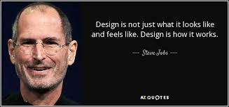 Steve Jobs quote: Design is not just what it looks like and feels... via Relatably.com