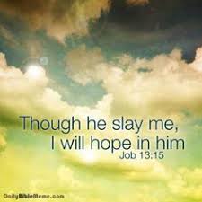 Image result for though you slay me yet will i