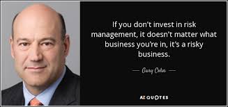 Gary Cohn quote: If you don&#39;t invest in risk management, it doesn ... via Relatably.com