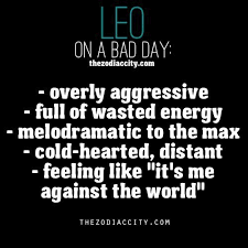 leo zodiac quotes | Zodiac Leo on a bad day, | sayings:) via Relatably.com