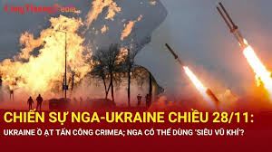 Chiến sự Nga-Ukraine chiều 28/11: Ukraine ồ ạt tấn công Crimea