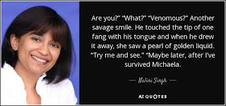 Nalini Singh quote: Are you?” “What?” “Venomous?” Another savage ... via Relatably.com