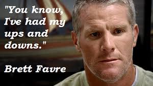 Brett Favre&#39;s quotes, famous and not much - QuotationOf . COM via Relatably.com