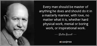 Walter Russell quote: Every man should be master of anything he ... via Relatably.com