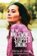 The Day Nina Simone Stopped Singing by Darina Al-Joundi &amp; Mohammed Kacimi, translated The Day Nina Simone Stopped Singing - 9781558616837