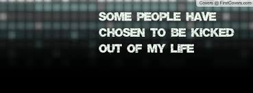 some people have chosen to be kicked out of my life Facebook Quote ... via Relatably.com