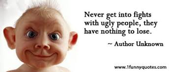 Ugly People Quotes. QuotesGram via Relatably.com