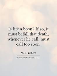 Is life a boon? If so, it must befall that death, whenever he... via Relatably.com