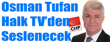 CHP Hatay Büyükşehir Belediye Başkan Aday Adayı Osman Tufan, 3 Ekim 2013 Perşembe günü saat 17.00&#39;da Halk TV&#39;de gündeme ilişkin değerlendirmelerde bulunacak ... - osman-tufan7