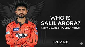 Who Is Salil Arora? The SRH Wk-batter Making His IPL Debut Against RCB Tonight